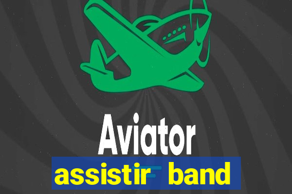 assistir band online ao vivo gratis